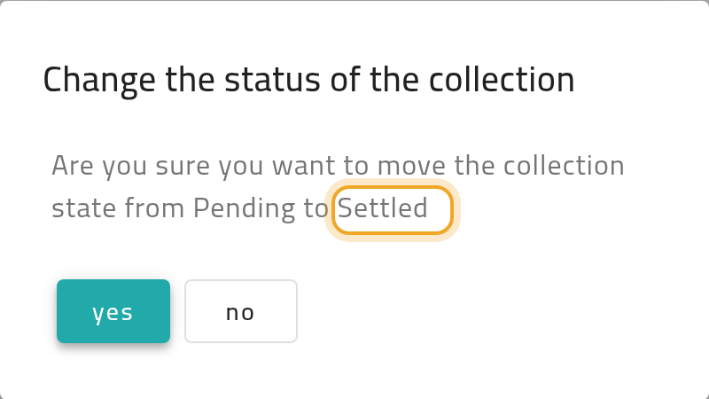 The status-change confirmation, asking whether to move the collection from Pending to Settled, with the state you picked (Settled) highlighted. State names vary by workspace.